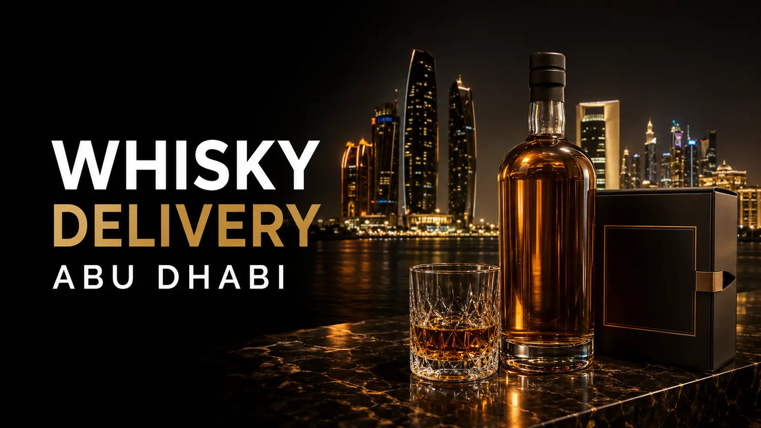 Whisky Delivery Abu Dhabi: How to Choose and Order Whisky Online