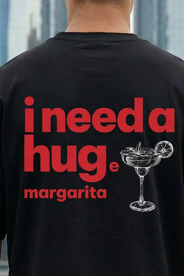 I Need a Hug Margarita -T-Shirt