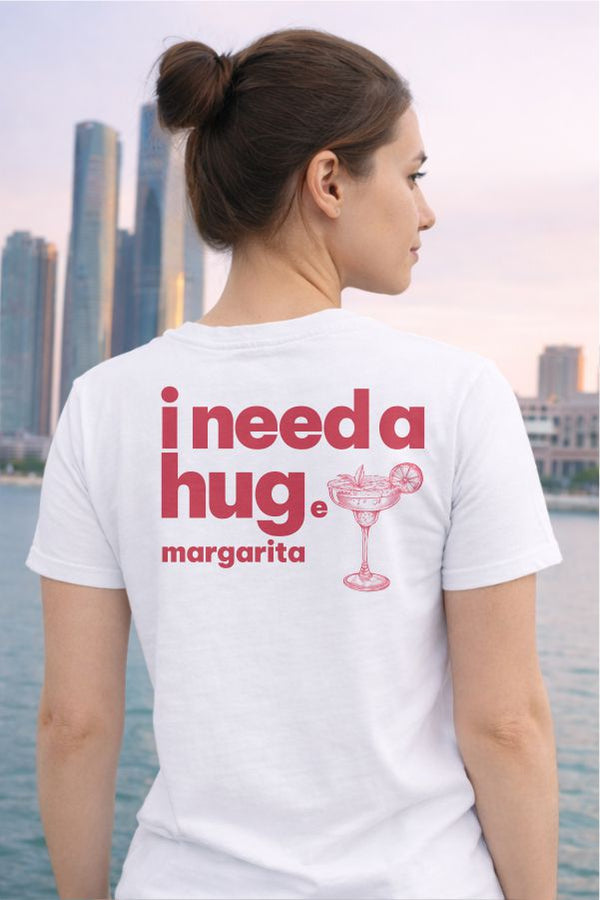 I Need a Hug Margarita - White T-Shirt