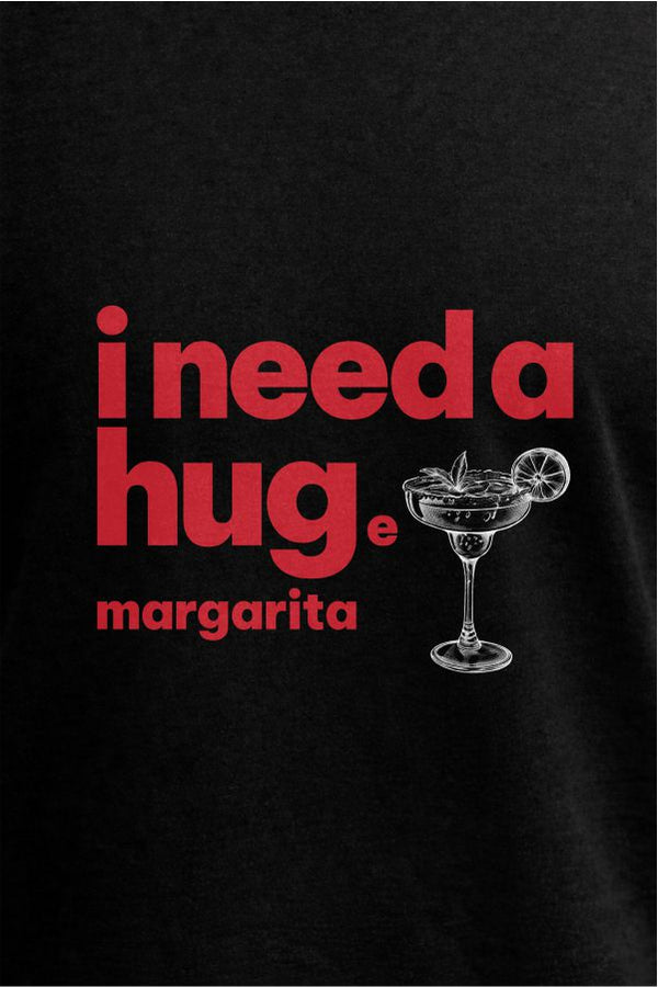 I Need a Hug Margarita - Black T-Shirt