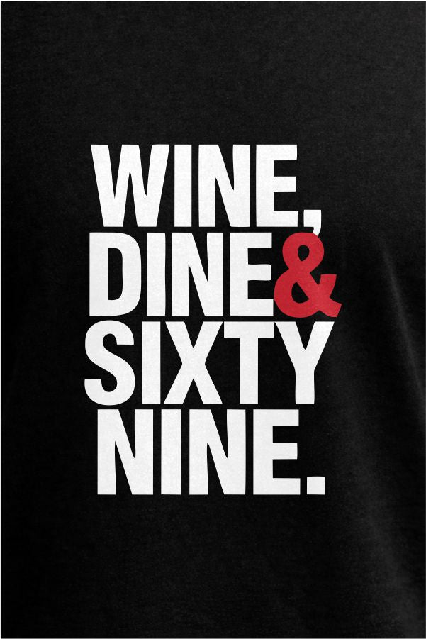 Wine Dine & Sixty Nine - Black T-Shirt