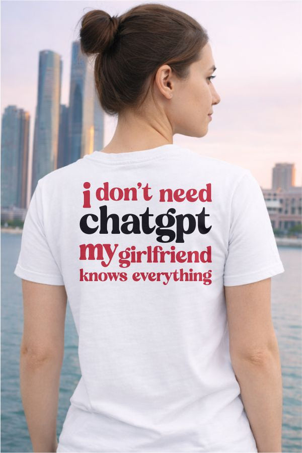 Girlfriend Knows Everything- White T-Shirt