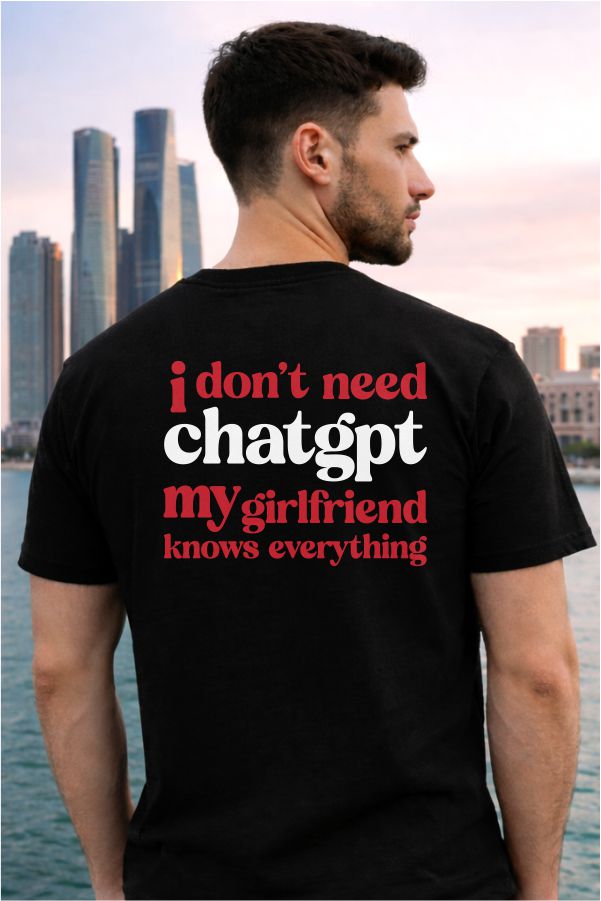 Girlfriend Knows Everything- Black T-Shirt